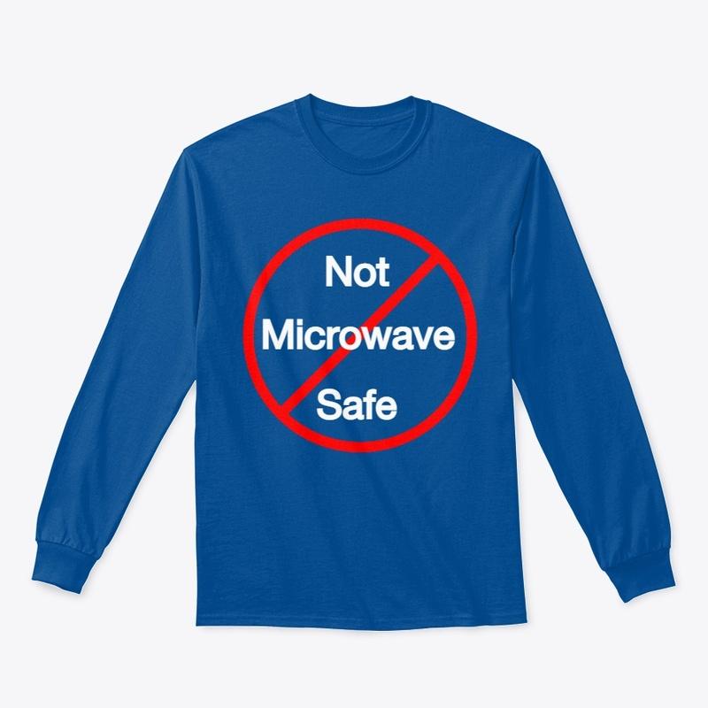 Not Microwave Safe