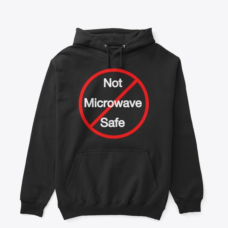 Not Microwave Safe